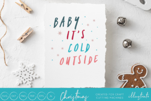 Baby It’s Cold Outside - Christmas SVG Cut File for Crafts