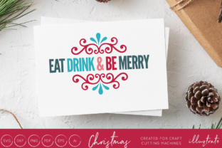 Eat, Drink and Be Merry - Christmas SVG Cut File for Crafts