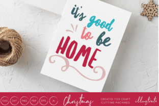 It’s Good to Be Home Christmas SVG for Crafts