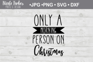 Only a Morning Person on Christmas SVG for Crafts